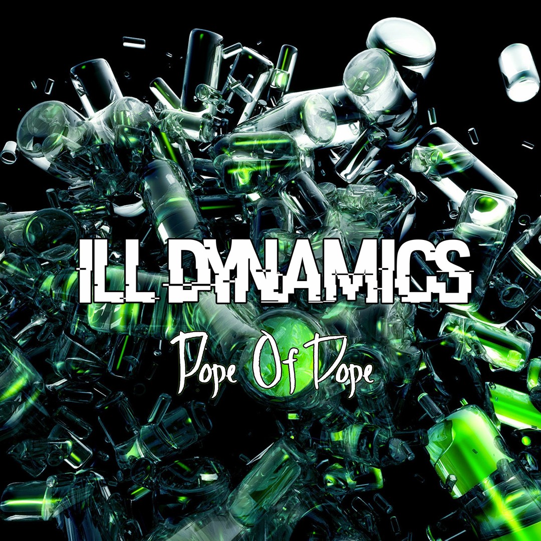 Ill Dynamics - Pope Of Dope